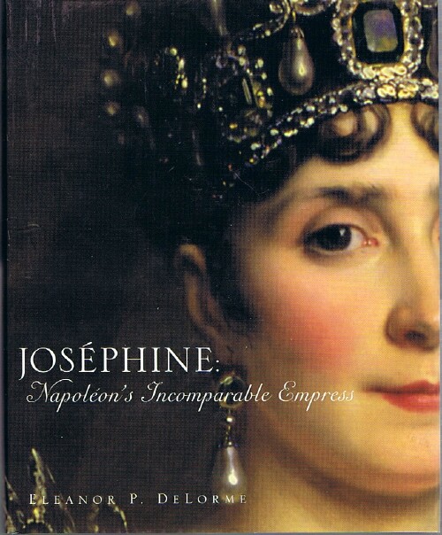 DELORME, ELEANOR P. - Josephine: Napoleon's Incomparable Empress