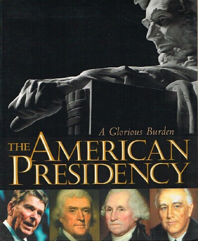 BUNCH, LONNIE G. III; SPENCER R. CREW; MARK G. HIRSCH; HARRY R. RUBENSTEIN - The American Presidency: A Glorious Burden