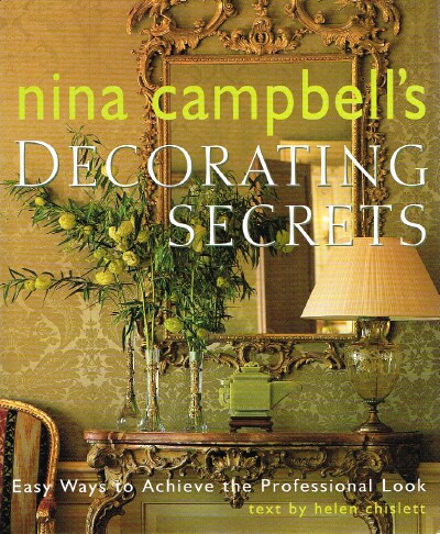 CAMPBELL, NINA - Nina Campbell's Decorating Secrets: Easy Ways to Achieve the Professional Look