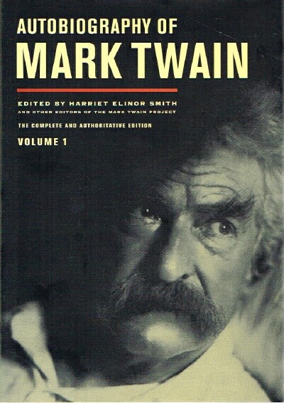 TWAIN, MARK; HARRIET ELINOR SMITH (ED) - Autobiography of Mark Twain (Volume One)