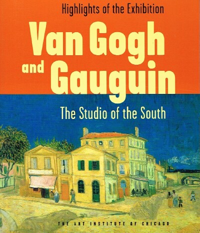 THE ART INSTITUTE OF CHICAGO - Van Gogh and Gauguin: The Studio of the South - Highlights of the Exhibition