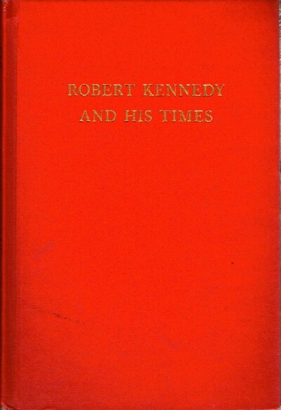 SCHLESINGER, ARTHUR M. , JR. - Robert Kennedy and His Times, Volume One