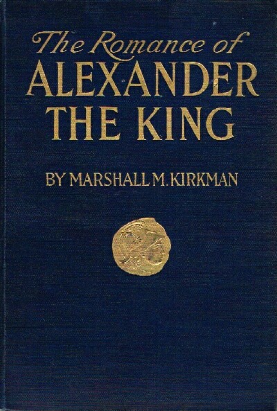 KIRKMAN, MARSHALL MONROE - The Romance of Alexander the Prince