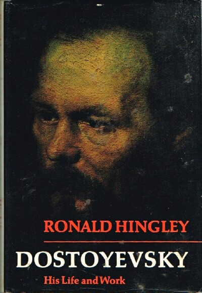 HINGLEY, RONALD - Dostoyevsky His Life and Work