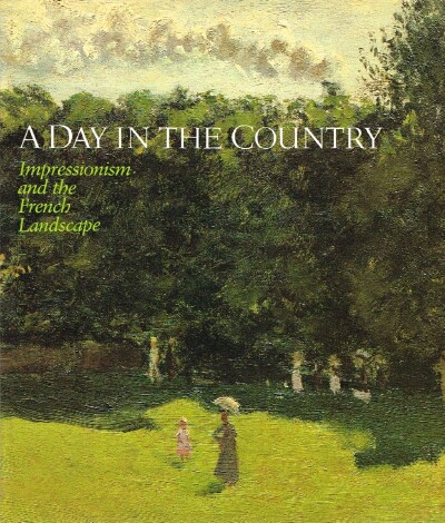 BELLOLI, ANDREA P. A. (EDITOR) - A Day in the Country; Impressionism and the French Landscape