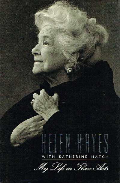 HAYES, HELEN; KATHERINE HATCH - My Life in Three Acts