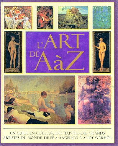 HODGE, NICOLA AND LIBBY ANSON - L'Art de a a Z the a to Z of Art: The World's Greatest and Most Popular Artists and Their Works.