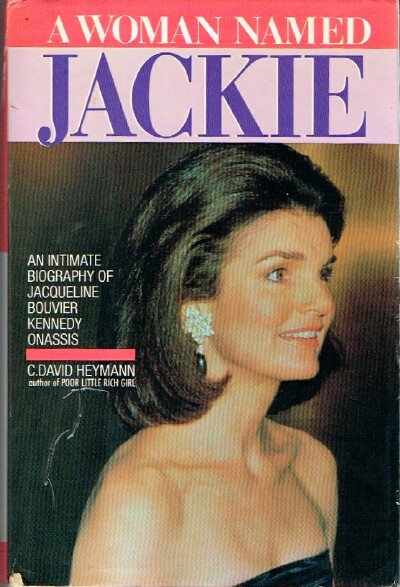 HEYMANN, C. DAVID - A Woman Called Jackie an Intimate Biography of Jacqueline Bouvier Kennedy Onasis