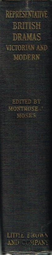 MOSES, MONTROSE J. - Representative British Dramas: Victorian and Modern