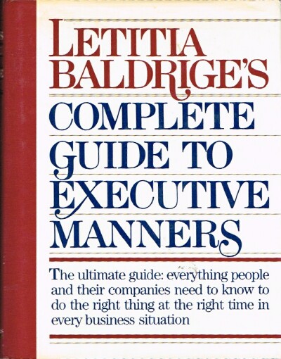 BALDRIGE, LETITIA - Letitia Baldrige's Complete Guide to Executive Manners