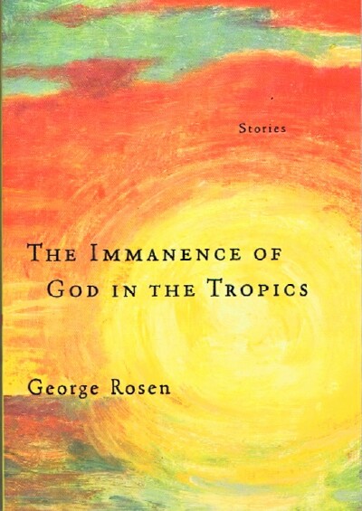 ROSEN, GEORGE H. - The Immanence of God in the Tropics