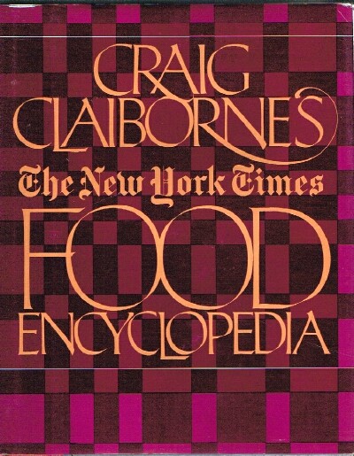 CLAIBORNE, CRAIG; JOAN WHITMAN (ED.) - Craig Claibornes the New York Times Food Encyclopedia