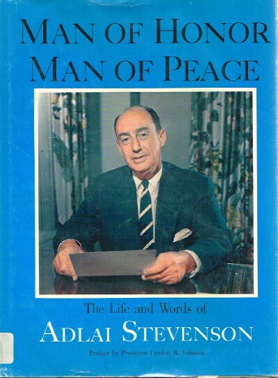 STEVENSON, ADLAI; EDITORS OF COUNTRY BEAUTIFUL - Man of Honor, Man of Peace: The Life and Words of Adlai Stevenson