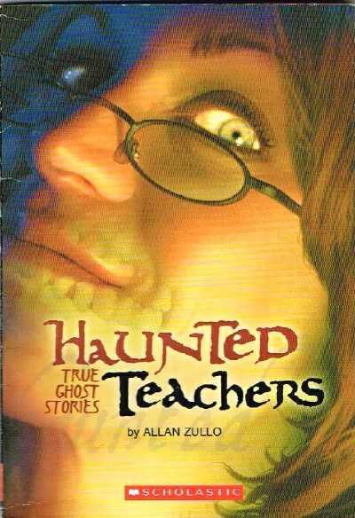 ZULLO, ALLAN - Haunted Teachers: True Ghost Stories