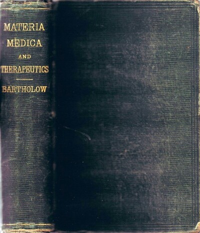 BARTHOLOW, ROBERTS - A Practical Treatise on Materia Medica and Therapeutics