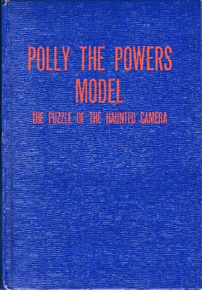 HEISENFELT, KATHRYN - Polly the Powers Model the Puzzle of the Haunted Camera