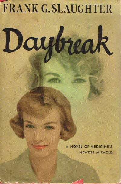 SLAUGHTER, FRANK G. - Daybreak: A Novel of Medicine's Newest Miracle