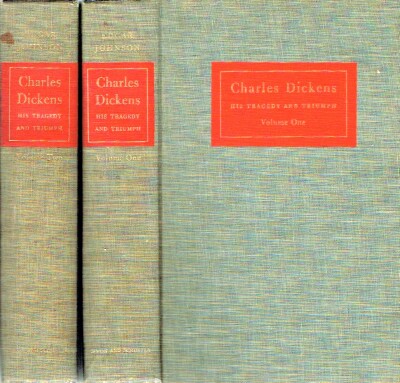 JOHNSON, EDGAR - Charles Dickens: His Tragedy and Triumph (Two Volumes)