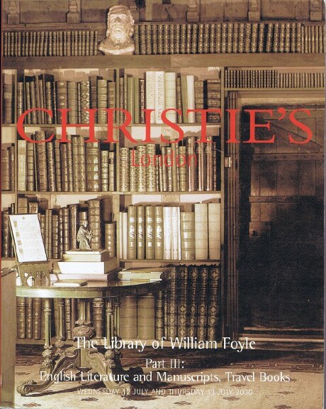 CHRISTIE'S - The Library of William Foyle - Part III: English Literature and Manuscripts, Travel Books (London, July 12 & 13, 2000)