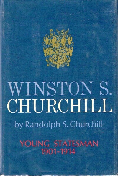 CHURCHILL, RANDOLPH S. - Winston S. Churchill: Volume II, 1901 - 1914: Young Statesman