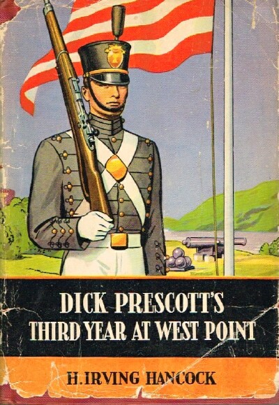 HANCOCK, H. IRVING - Dick Prescott's Third Year at West Point or Standing Firm for Flag and Honor