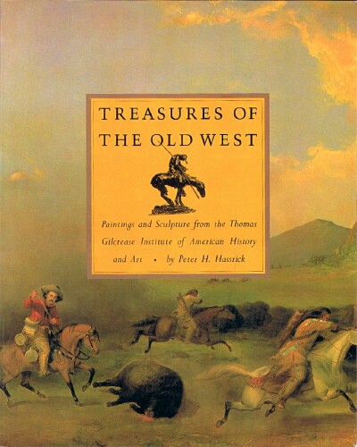  - Treasures of the Old West Paintings and Sculpture from the Thomas Gilcrease Institute of American History and Art