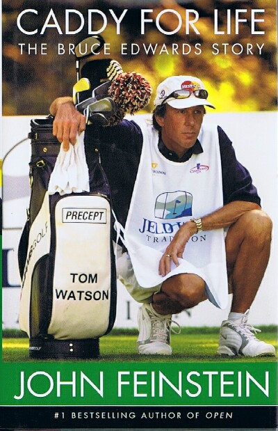 FEINSTEIN, JOHN - Caddy for Life the Bruce Edwards Story
