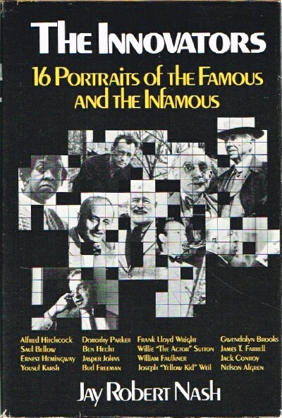 NASH, JAY ROBERT - The Innovators: 16 Portraits of the Famous and the Infamous