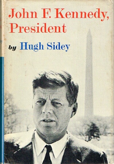 SIDEY, HUGH - John F. Kennedy, President