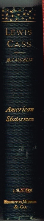 MC.LAUGHLIN, ANDREW C. - American Statesmen : Lewis Cass
