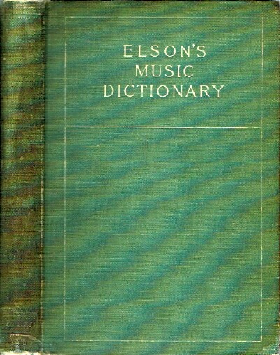 ELSON, LOUIS C. - Elson's Music Dictionary