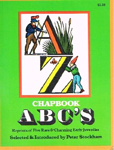 STOCKHAM, PETER (ED.) - Chapbook ABC's: Reprints of Five Rare & Charming Early Juveniles