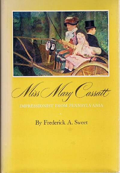 SWEET, FREDERICK A. - Miss Mary Cassatt Impressionist from Pennsylvania