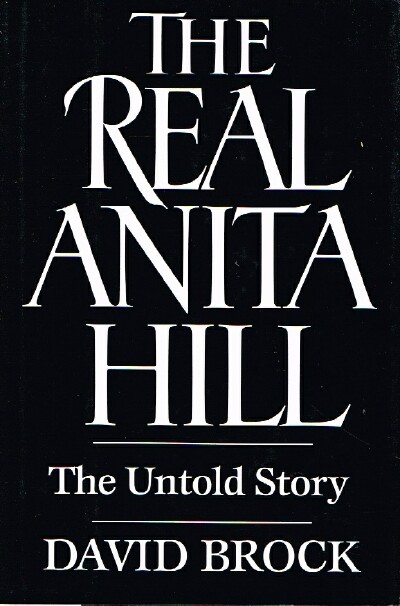 BROCK, DAVID - The Real Anita Hill: The Untold Story