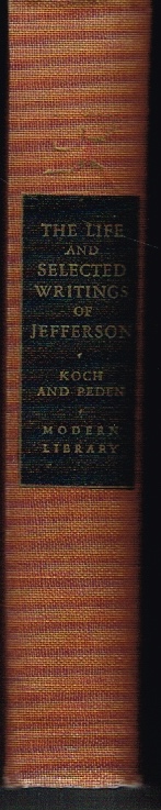 JEFFERSON, THOMAS - The Life and Selected Writings of Thomas Jefferson