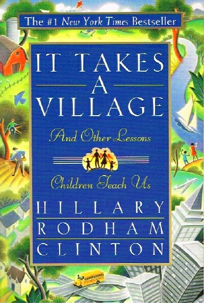 CLINTON, HILLARY RODHAM - It Takes a Village and Other Lessons Children Teach Us