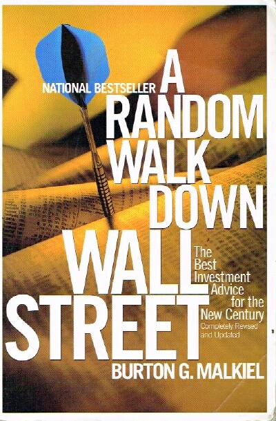 MALKIEL, BURTON G. - A Random Walk Down Wall Street the Best Investment Advice for the New Century