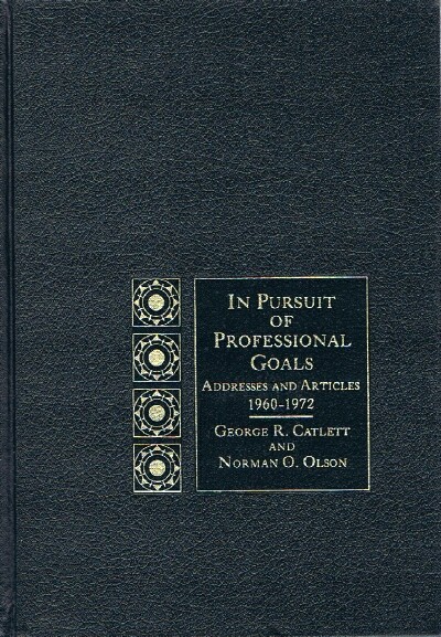 CATLETT, GEORGE R. AND NORMAN O. OLSON - In Pursuit of Professional Goals: Addresses and Articles 1960-1972