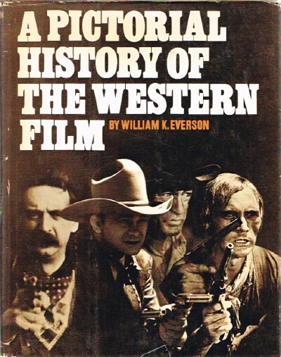EVERSON, WILLIAM  K - A Pictorial History of the Western Film
