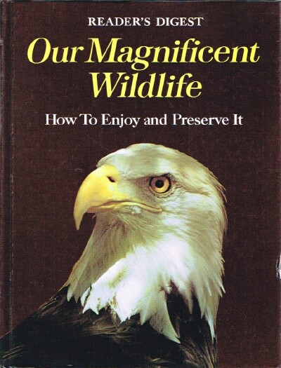 THE READER'S DIGEST ASSOCIATION (ED) - Our Magnificent Wildlife How to Enjoy It and Preserve It