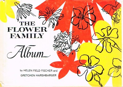 FISCHER, HELEN FIELD AND GRETCHEN HARSHBARGER - The Flower Family Album