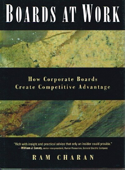 CHARAN, RAM - Boards at Work How Corporate Boards Create Competitive Advantage