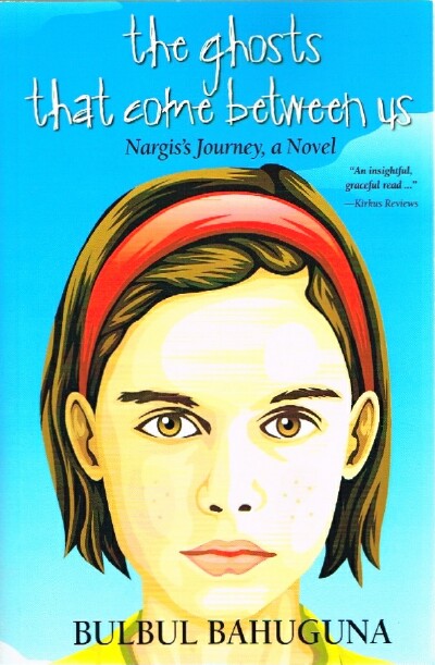 BAHUGUNA, BULBUL - The Ghosts That Come between Us Nargis's Journey, a Novel