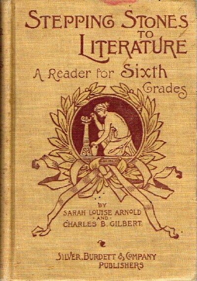 ARNOLD, SARAH LOUISE AND CHARLES B. GILBERT - Stepping Stones to Literature a Reader for Sixth Grades