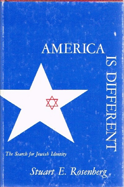 ROSENBERG, STUART E. - America Is Different: The Search for Jewish Identity