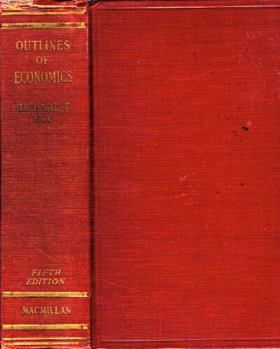 ELY, RICHARD T.; THOMAS S. ADAMS; MAX O. LORENZ AND ALLYN A. YOUNG - Outlines of Economics