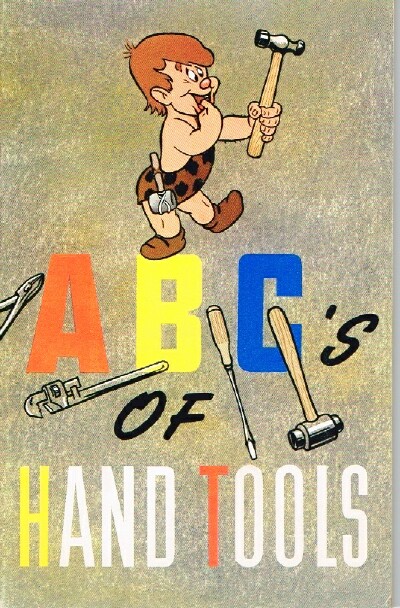  - ABC's of Hand Tools Their Correct Usage and Care