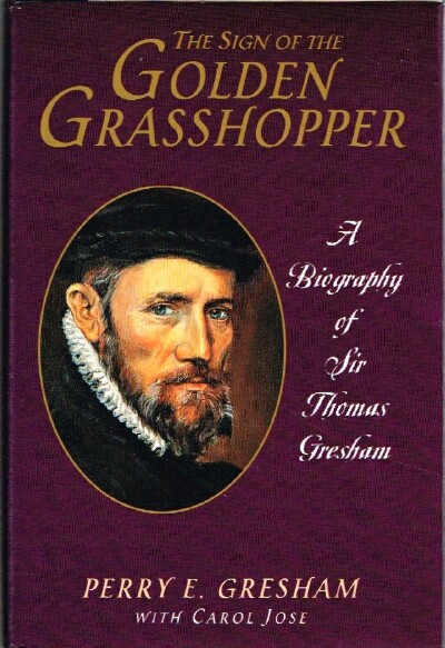 GRESHAM, PERRY E. - The Sign of the Golden Grasshopper: A Biography of Sir Thomas Gresham