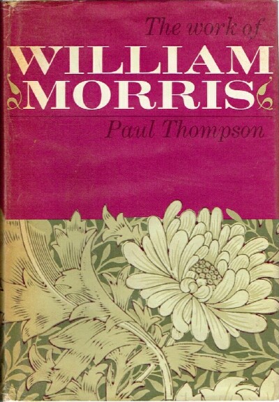 THOMPSON, PAUL - The Work of William Morris