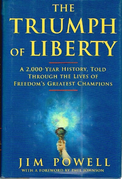 POWELL, JIM - The Triumph of Liberty a 2,000-Year History, Told Through the Lives of Freedom's Greatest Champions